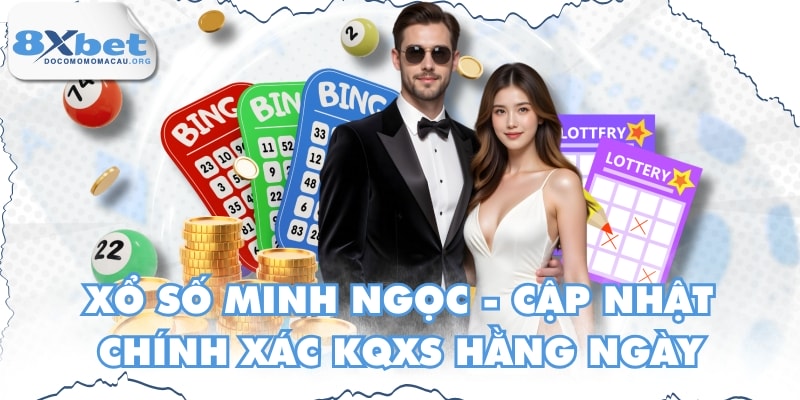 Xổ Số Minh Ngọc - Cập Nhật Chính Xác KQXS Hằng Ngày
